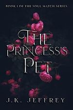 The Princess's Pet (Soul Match Series Book 1) (English Edition) Cover des Buches The Princess's Pet (Soul Match Series Book 1) (English Edition) (ISBN: B09Y3K9T5Y)