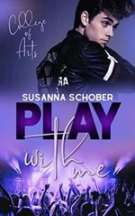 College of Arts: Play with me (NEW ADULT College - Reihe 1) Cover des Buches College of Arts: Play with me (NEW ADULT College - Reihe 1) (ISBN: B09Y6BTGCL)