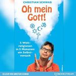 Oh mein Gott! - 5 Weltreligionen in 5 Monaten: Ein Selbstversuch Cover des Buches Oh mein Gott! - 5 Weltreligionen in 5 Monaten: Ein Selbstversuch (ISBN: B09Y8VB66Z)