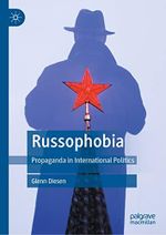 Russophobia: Propaganda in International Politics (English Edition) Cover des Buches Russophobia: Propaganda in International Politics (English Edition) (ISBN: B09YNJ7WVM)