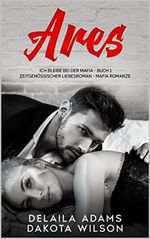 Ares: Ich bleibe bei der Mafia - Buch 1 - Zeitgenössischer Liebesroman – Mafia Romanze Cover des Buches Ares: Ich bleibe bei der Mafia - Buch 1 - Zeitgenössischer Liebesroman – Mafia Romanze (ISBN: B09YP9RG1F)