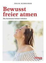 Bewusst freier atmen: Alte Atemmuster heilsam verändern Cover des Buches Bewusst freier atmen: Alte Atemmuster heilsam verändern (ISBN: B09Z6BT12T)