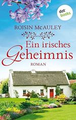 Ein irisches Geheimnis: Roman | »Eine würdige Nachfolgerin für Maeve Binchy«, schreibt die Belfast News Cover des Buches Ein irisches Geheimnis: Roman | »Eine würdige Nachfolgerin für Maeve Binchy«, schreibt die Belfast News (ISBN: B09Z729NSZ)
