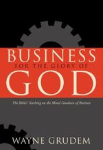 Business for the Glory of God: The Bible's Teaching on the Moral Goodness of Business (English Edition) Cover des Buches Business for the Glory of God: The Bible's Teaching on the Moral Goodness of Business (English Edition) (ISBN: B09Z76Z61K)
