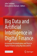Big Data and Artificial Intelligence in Digital Finance: Increasing Personalization and Trust in Digital Finance using Big Data and AI (English Edition) Cover des Buches Big Data and Artificial Intelligence in Digital Finance: Increasing Personalization and Trust in Digital Finance using Big Data and AI (English Edition) (ISBN: B09Z9B6DM3)