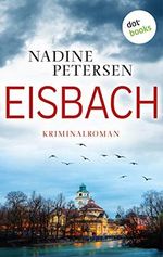 Eisbach: Kriminalroman | Kommissarin Linda Lange ermittelt 1: Fesselnde Spannung aus München Cover des Buches Eisbach: Kriminalroman | Kommissarin Linda Lange ermittelt 1: Fesselnde Spannung aus München (ISBN: B09Z9W55DC)