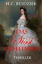 Das Sissi Geheimnis: Thriller Cover des Buches Das Sissi Geheimnis: Thriller (ISBN: B09ZGFY7XW)