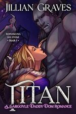 Titan: A Gargoyle Daddy Dom Romance (Romancing His Stone Book 1) (English Edition) Cover des Buches Titan: A Gargoyle Daddy Dom Romance (Romancing His Stone Book 1) (English Edition) (ISBN: B09ZRS3PHL)