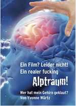 Ein Film? Leider nicht! Ein realer Fucking Alptraum!: Wer hat mein Gehirn geklaut? Cover des Buches Ein Film? Leider nicht! Ein realer Fucking Alptraum!: Wer hat mein Gehirn geklaut? (ISBN: B09ZRS4DK6)