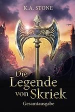 DIE LEGENDE VON SKRIEK - GESAMTAUSGABE: Der deutschsprachige Fantasy-Erfolg! Die vollständige Trilogie in einem Band! Cover des Buches DIE LEGENDE VON SKRIEK - GESAMTAUSGABE: Der deutschsprachige Fantasy-Erfolg! Die vollständige Trilogie in einem Band! (ISBN: B09ZYDYN6M)