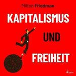 Kapitalismus und Freiheit Cover des Buches Kapitalismus und Freiheit (ISBN: B09ZYRMYYK)
