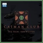 Die Wahl der Waffen: Caiman Club 11 Cover des Buches Die Wahl der Waffen: Caiman Club 11 (ISBN: B0B1343SWZ)
