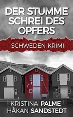 Der stumme Schrei des Opfers: Schweden Krimi (Stina Borglund 3) Cover des Buches Der stumme Schrei des Opfers: Schweden Krimi (Stina Borglund 3) (ISBN: B0B1C5P2WM)