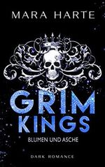 GRIM KINGS: Blumen und Asche Cover des Buches GRIM KINGS: Blumen und Asche (ISBN: B0B1CS2QCJ)