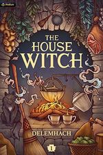 The House Witch: A Humorous Romantic Fantasy (English Edition) Cover des Buches The House Witch: A Humorous Romantic Fantasy (English Edition) (ISBN: B0B1QV6NF7)