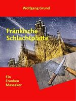 Fränkische Schlachtplatte: Ein Frankenmassaker (Die Prakl Fälle 1) Cover des Buches Fränkische Schlachtplatte: Ein Frankenmassaker (Die Prakl Fälle 1) (ISBN: B0B1VVR2PM)