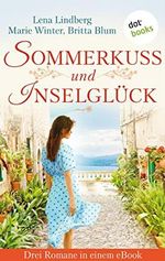 Sommerkuss und Inselglück: Drei Romane in einem eBook: »Das Flüstern des Schicksals« von Lena Lindberg, »Das Leuchten deines Herzens« von Marie Winter ... auf Freiersfüßen« von Britta Blum Cover des Buches Sommerkuss und Inselglück: Drei Romane in einem eBook: »Das Flüstern des Schicksals« von Lena Lindberg, »Das Leuchten deines Herzens« von Marie Winter ... auf Freiersfüßen« von Britta Blum (ISBN: B0B25SV322)