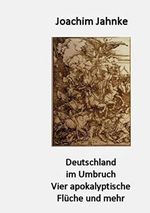 Deutschland im Umbruch: Vier apokalyptische Flüche und mehr Cover des Buches Deutschland im Umbruch: Vier apokalyptische Flüche und mehr (ISBN: B0B2Q4BKWT)