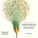 Papyrus: Die Geschichte der Welt in Büchern Cover des Buches Papyrus: Die Geschichte der Welt in Büchern (ISBN: B0B2S1VN73)
