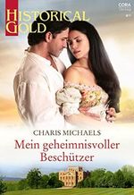 Mein geheimnisvoller Beschützer (Historical Gold 381) Cover des Buches Mein geheimnisvoller Beschützer (Historical Gold 381) (ISBN: B0B33YY56Y)