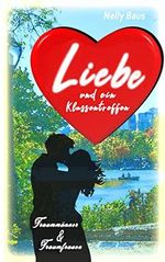 Liebe und ein Klassentreffen: Traummänner und Traumfrauen (Herz & Liebe) Cover des Buches Liebe und ein Klassentreffen: Traummänner und Traumfrauen (Herz & Liebe) (ISBN: B0B37VKYST)