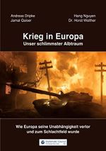 Krieg in Europa - Unser schlimmster Albtraum: Wie Europa seine Unabhängigkeit verlor und zum Schlachtfeld wurde Cover des Buches Krieg in Europa - Unser schlimmster Albtraum: Wie Europa seine Unabhängigkeit verlor und zum Schlachtfeld wurde (ISBN: B0B3F5MTDW)