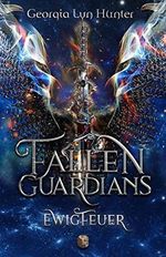 FALLEN GUARDIANS: Ewigfeuer Cover des Buches FALLEN GUARDIANS: Ewigfeuer (ISBN: B0B3N9ZNQW)