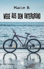 Wege aus dem Untergrund Cover des Buches Wege aus dem Untergrund (ISBN: B0B3XP8CYZ)