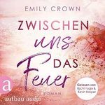 Zwischen uns das Feuer: Zwischen uns das Leben 1 Cover des Buches Zwischen uns das Feuer: Zwischen uns das Leben 1 (ISBN: B0B4DTLYC1)