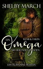 Ein Omega mit heilenden Händen - Remi und Farin: Ein Alavenne-Roman (Die Wölfe von Alavenne) Cover des Buches Ein Omega mit heilenden Händen - Remi und Farin: Ein Alavenne-Roman (Die Wölfe von Alavenne) (ISBN: B0B4GNQGYG)