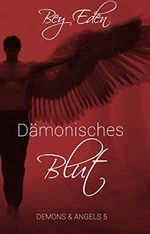 Dämonisches Blut (Demons & Angels 5) Cover des Buches Dämonisches Blut (Demons & Angels 5) (ISBN: B0B4KLDSPH)