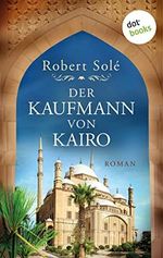Der Kaufmann von Kairo: Roman – Das bewegende Schicksal einer Händlerfamilie im Ägypten des 20. Jahrhunderts Cover des Buches Der Kaufmann von Kairo: Roman – Das bewegende Schicksal einer Händlerfamilie im Ägypten des 20. Jahrhunderts (ISBN: B0B4SWBVST)