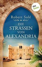 Die Straßen von Alexandria: Roman – Der mitreißende Kampf um Freiheit und Liebe im Ägypten des 19. Jahrhunderts Cover des Buches Die Straßen von Alexandria: Roman – Der mitreißende Kampf um Freiheit und Liebe im Ägypten des 19. Jahrhunderts (ISBN: B0B4WXMVBW)