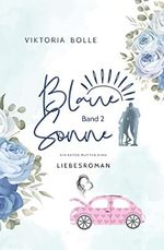 Blaue Sonne - Ein Vater, Mutter, Kind (humorvoller Liebesroman - Band 2) Cover des Buches Blaue Sonne - Ein Vater, Mutter, Kind (humorvoller Liebesroman - Band 2) (ISBN: B0B5FFP8K1)