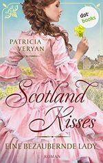 Scotland Kisses - Eine bezaubernde Lady: Roman | Band 1 der glanzvollen Familiensaga für alle Fans von »Bridgerton« und »Outlander« Cover des Buches Scotland Kisses - Eine bezaubernde Lady: Roman | Band 1 der glanzvollen Familiensaga für alle Fans von »Bridgerton« und »Outlander« (ISBN: B0B5HN2RJ1)