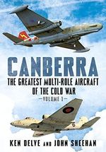 Canberra: The Greatest Multi-Role Aircraft of the Cold War: 1 (English Edition) Cover des Buches Canberra: The Greatest Multi-Role Aircraft of the Cold War: 1 (English Edition) (ISBN: B0B5LSYHSZ)