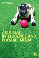 Artificial Intelligence and Playable Media (English Edition) Cover des Buches Artificial Intelligence and Playable Media (English Edition) (ISBN: B0B5VT76H7)
