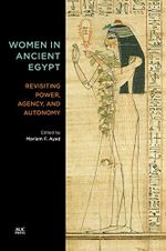 Women in Ancient Egypt: Revisiting Power, Agency, and Autonomy (English Edition) Cover des Buches Women in Ancient Egypt: Revisiting Power, Agency, and Autonomy (English Edition) (ISBN: B0B64D25S1)