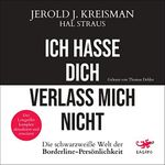 Ich hasse dich, verlass mich nicht: Die schwarzweiße Welt der Borderline-Persönlichkeit Cover des Buches Ich hasse dich, verlass mich nicht: Die schwarzweiße Welt der Borderline-Persönlichkeit (ISBN: B0B6NJBTKG)