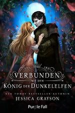 Verbunden mit dem König der Dunkelelfen (Von Schicksal und Königen 1) Cover des Buches Verbunden mit dem König der Dunkelelfen (Von Schicksal und Königen 1) (ISBN: B0B6T34SHZ)