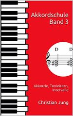 Akkordschule Band 3: Akkorde, Tonleitern, Intervalle Cover des Buches Akkordschule Band 3: Akkorde, Tonleitern, Intervalle (ISBN: B0B7NJY4K6)