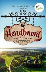 Hendlmord: Ein Krimi aus Oberbayern – Muck Halbritter ermittelt 1 | Humorvoller Regio-Krimi vom Starnberger See Cover des Buches Hendlmord: Ein Krimi aus Oberbayern – Muck Halbritter ermittelt 1 | Humorvoller Regio-Krimi vom Starnberger See (ISBN: B0B7WXK58T)