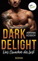 DARK DELIGHT - Das Erwachen der Lust: Roman | Ein tougher Detektiv und seine unschuldige Assistentin werden in eine Welt der Sünde gelockt Cover des Buches DARK DELIGHT - Das Erwachen der Lust: Roman | Ein tougher Detektiv und seine unschuldige Assistentin werden in eine Welt der Sünde gelockt (ISBN: B0B7XG5T7X)