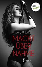 Machtübernahme: Roman | Sie liebt das Spiel von Dominanz und Unterwerfung – und macht ihn zu ihrem Liebesdiener Cover des Buches Machtübernahme: Roman | Sie liebt das Spiel von Dominanz und Unterwerfung – und macht ihn zu ihrem Liebesdiener (ISBN: B0B7XYVY72)