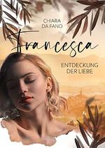 Francesca: Entdeckung der Liebe Cover des Buches Francesca: Entdeckung der Liebe (ISBN: B0B86C8Y3D)