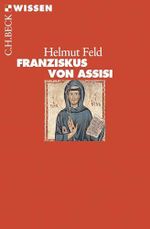 Franziskus von Assisi (Beck'sche Reihe 2170) Cover des Buches Franziskus von Assisi (Beck'sche Reihe 2170) (ISBN: B0B8Q7Q756)