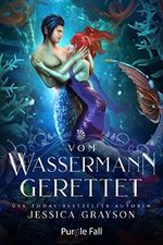 Vom Wassermann Gerettet: Die kleine Meerjungfrau - Eine Nacherzählung (Es war einmal: Romantische Märchen 3) Cover des Buches Vom Wassermann Gerettet: Die kleine Meerjungfrau - Eine Nacherzählung (Es war einmal: Romantische Märchen 3) (ISBN: B0B9HC4JB4)