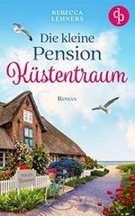 Die kleine Pension Küstentraum Cover des Buches Die kleine Pension Küstentraum (ISBN: B0B9T5VLT2)