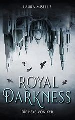 Royal Darkness: Die Hexe von Kyr Cover des Buches Royal Darkness: Die Hexe von Kyr (ISBN: B0BBBG68N8)
