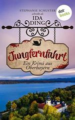 Jungfernfahrt: Ein Krimi aus Oberbayern – Muck Halbritter ermittelt 2 | Humorvoller Regio-Krimi vom Starnberger See Cover des Buches Jungfernfahrt: Ein Krimi aus Oberbayern – Muck Halbritter ermittelt 2 | Humorvoller Regio-Krimi vom Starnberger See (ISBN: B0BCGQZF7N)